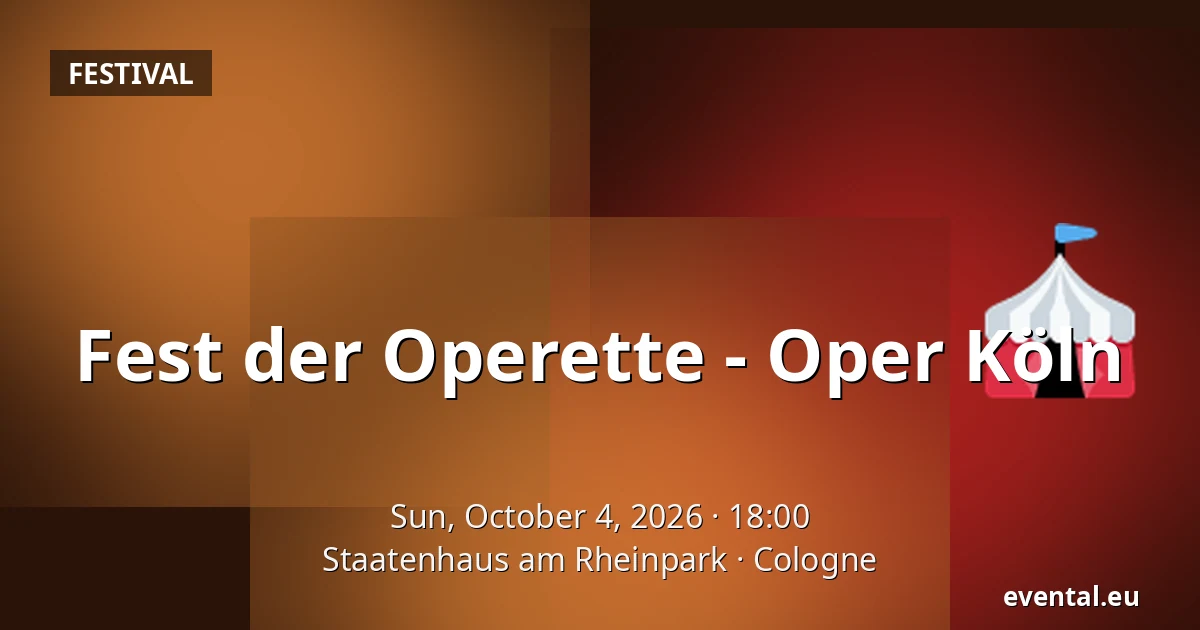 Fest der Operette - Oper Köln — Staatenhaus am Rheinpark, Cologne