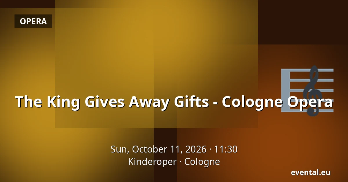 The King Gives Away Gifts - Cologne Opera — Kinderoper, Cologne
