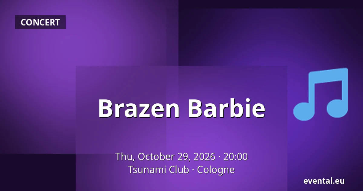 Brazen Barbie — Tsunami Club, Cologne