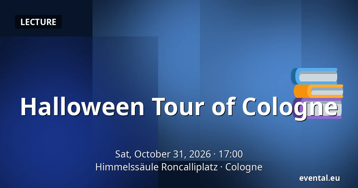 Halloween Tour of Cologne — Himmelssäule Roncalliplatz, Cologne