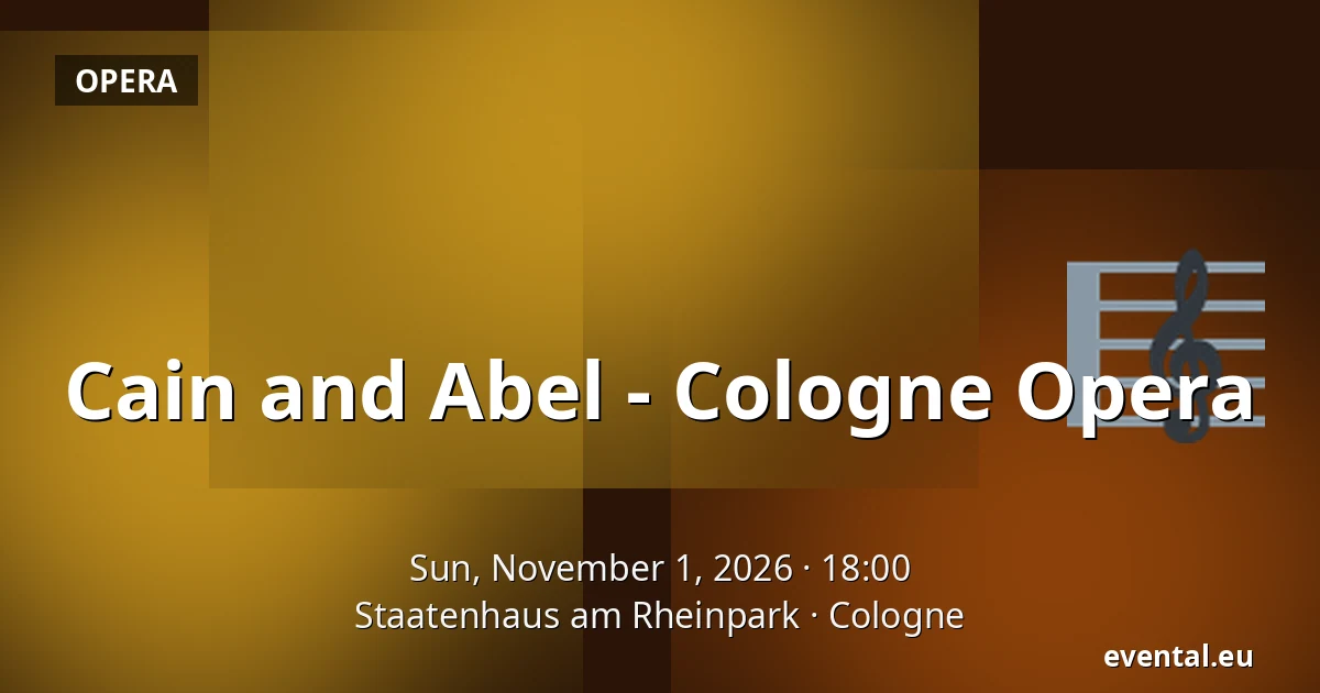 Cain and Abel - Cologne Opera — Staatenhaus am Rheinpark, Cologne