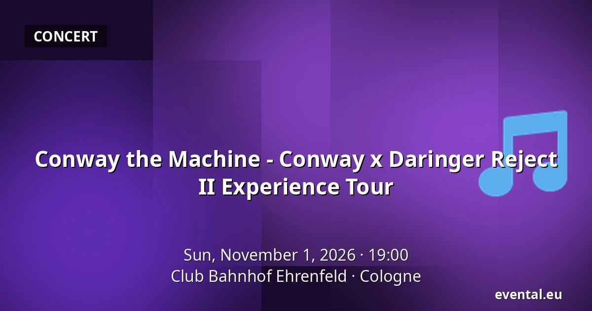 Conway the Machine - Conway x Daringer Reject II Experience Tour — Club Bahnhof Ehrenfeld, Cologne