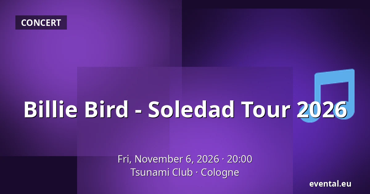 Billie Bird - Soledad Tour 2026 — Tsunami Club, Cologne