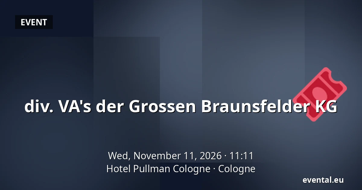 div. VA's der Grossen Braunsfelder KG — Hotel Pullman Cologne, Cologne