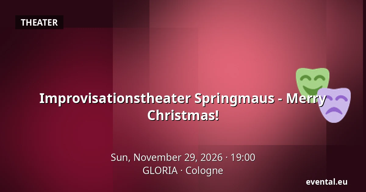 Improvisationstheater Springmaus - Merry Christmas! — GLORIA, Cologne