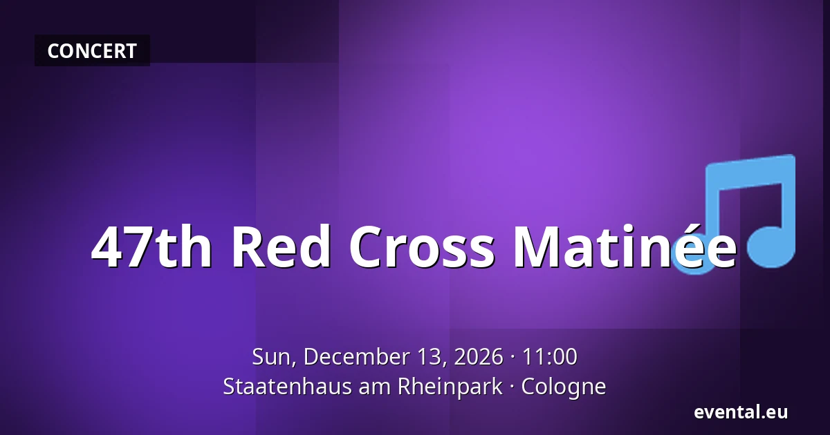 47th Red Cross Matinée — Staatenhaus am Rheinpark, Cologne