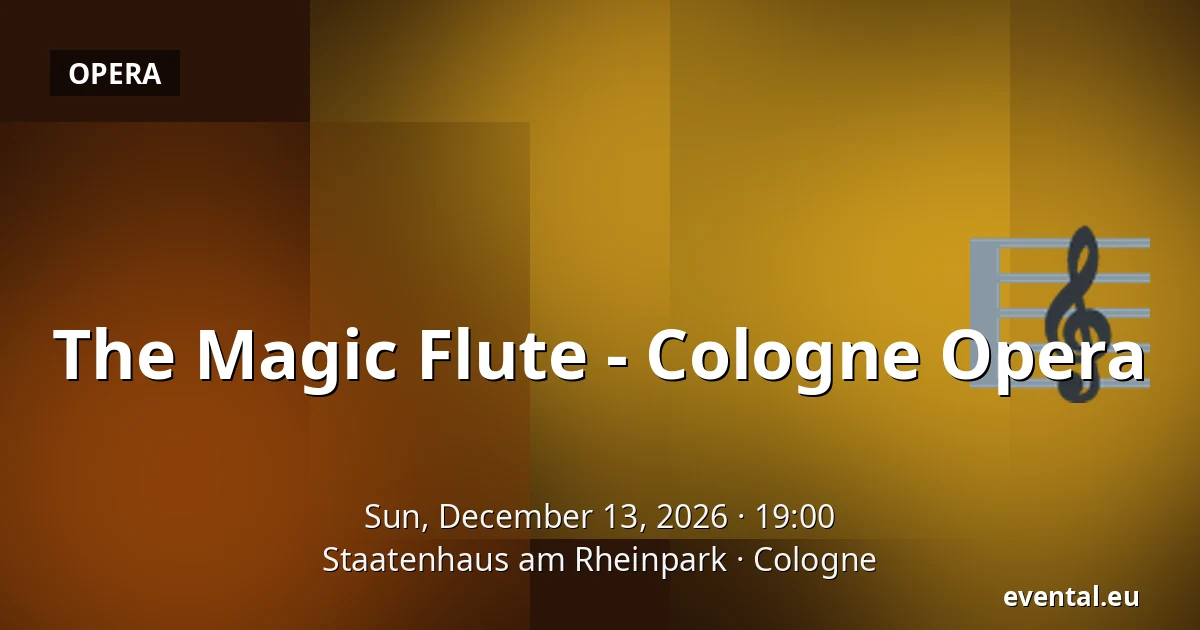 The Magic Flute - Cologne Opera — Staatenhaus am Rheinpark, Cologne