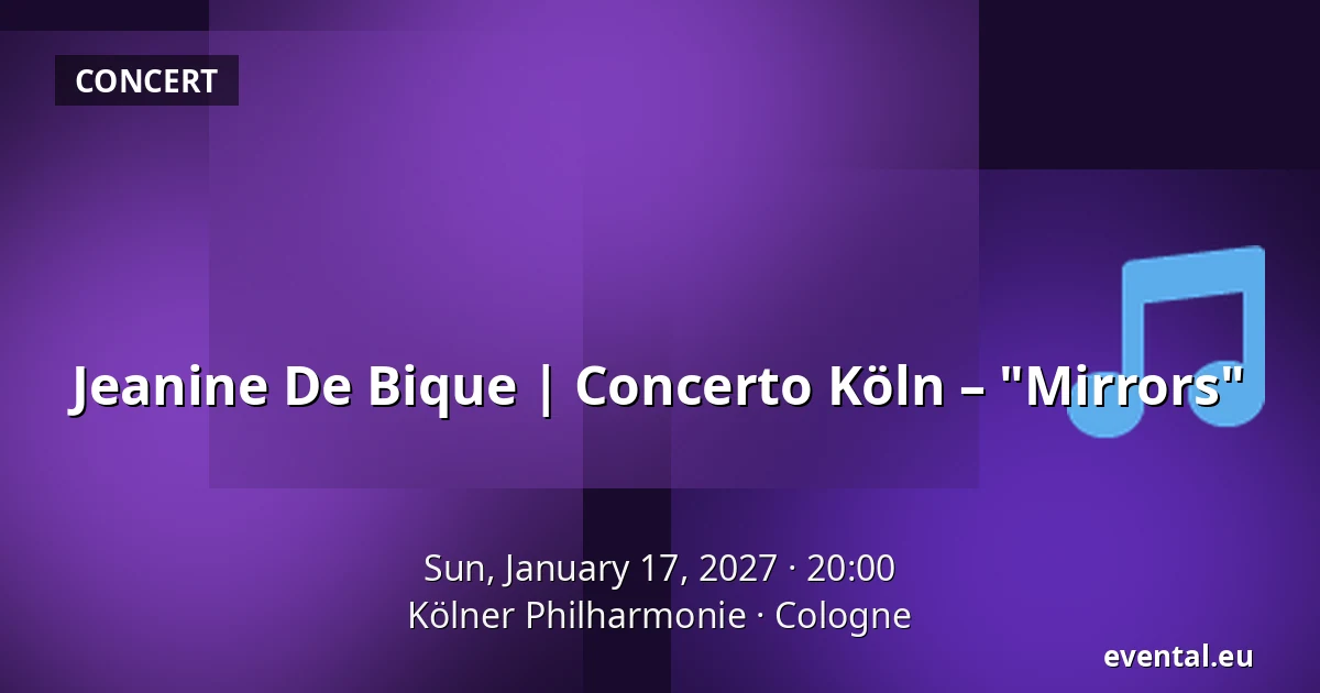 Jeanine De Bique | Concerto Köln – "Mirrors" — Kölner Philharmonie, Cologne