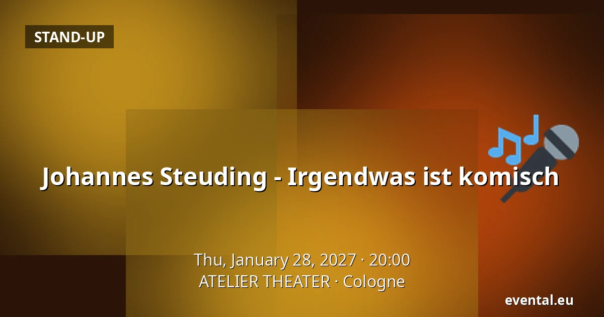 Johannes Steuding - Irgendwas ist komisch — ATELIER THEATER, Cologne