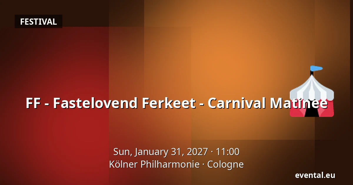 FF - Fastelovend Ferkeet - Carnival Matinee — Kölner Philharmonie, Cologne