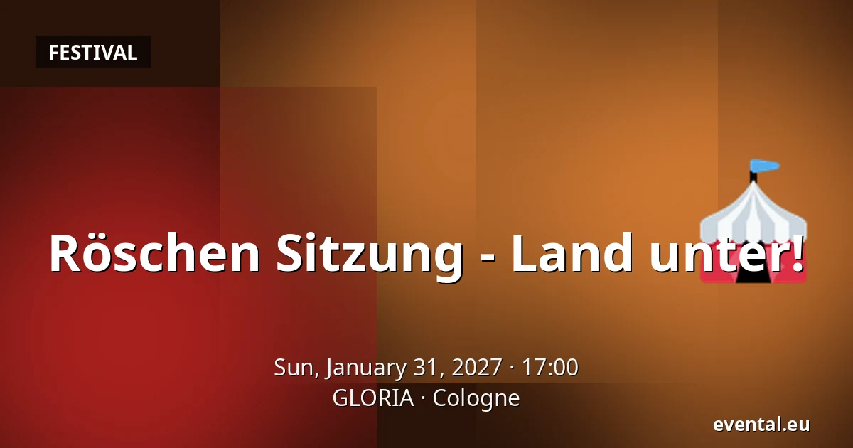 Röschen Sitzung - Land unter! — GLORIA, Cologne