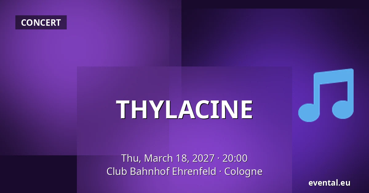 THYLACINE — Club Bahnhof Ehrenfeld, Cologne