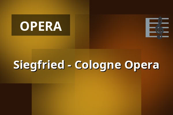 Siegfried - Cologne Opera — Staatenhaus am Rheinpark, Cologne