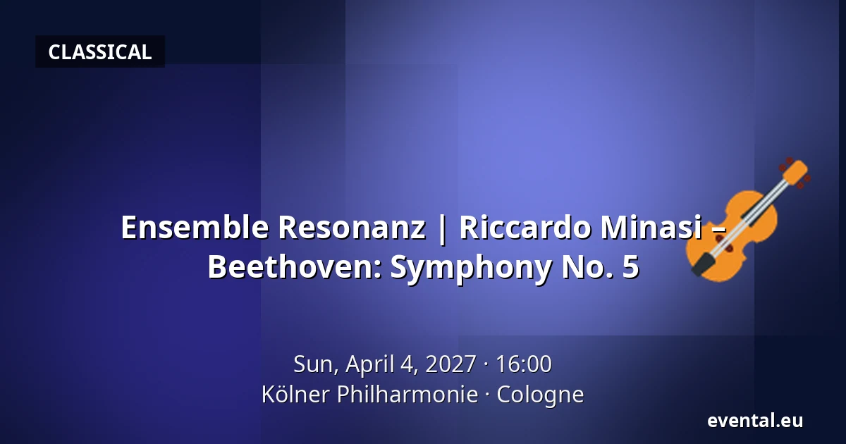 Ensemble Resonanz | Riccardo Minasi – Beethoven: Symphony No. 5 — Kölner Philharmonie, Cologne