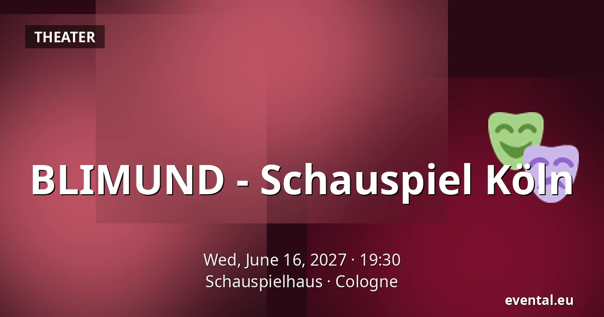 BLIMUND - Schauspiel Köln — Schauspielhaus, Cologne