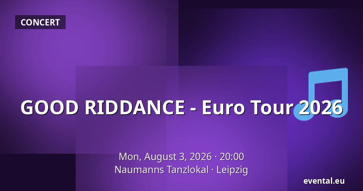 GOOD RIDDANCE - Euro Tour 2026 — Naumanns Tanzlokal, Leipzig