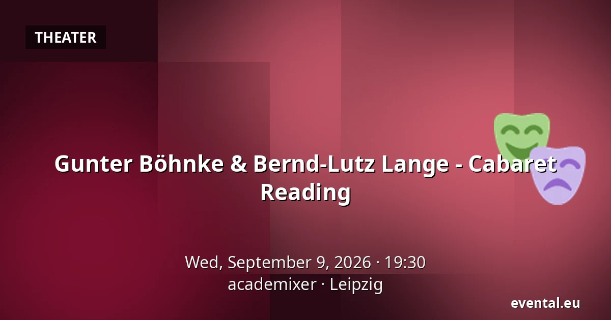 Gunter Böhnke & Bernd-Lutz Lange - Cabaret Reading — academixer, Leipzig