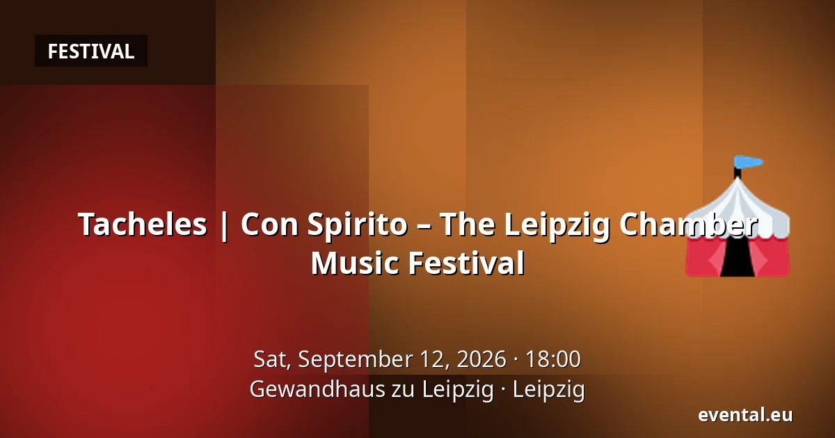 Tacheles | Con Spirito – The Leipzig Chamber Music Festival — Gewandhaus zu Leipzig, Leipzig