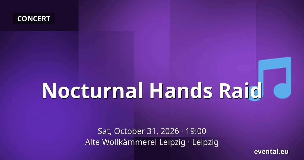 Nocturnal Hands Raid — Alte Wollkämmerei Leipzig, Leipzig