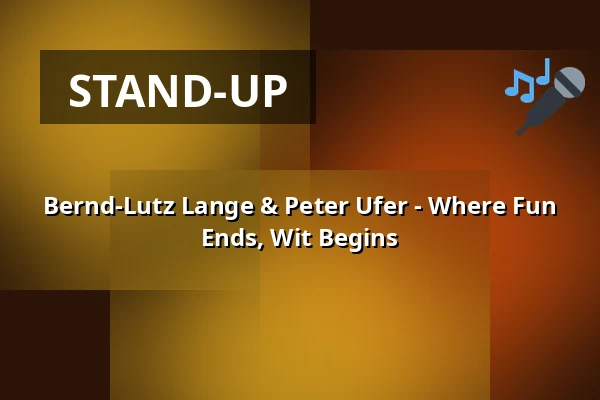Bernd-Lutz Lange & Peter Ufer - Where Fun Ends, Wit Begins — academixer, Leipzig