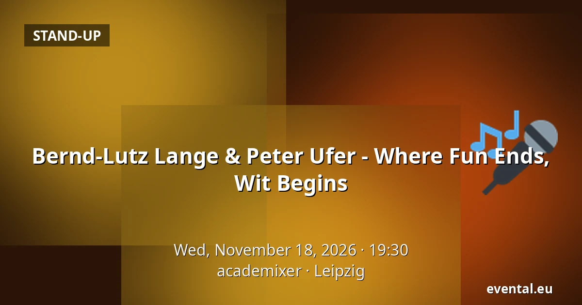 Bernd-Lutz Lange & Peter Ufer - Where Fun Ends, Wit Begins — academixer, Leipzig