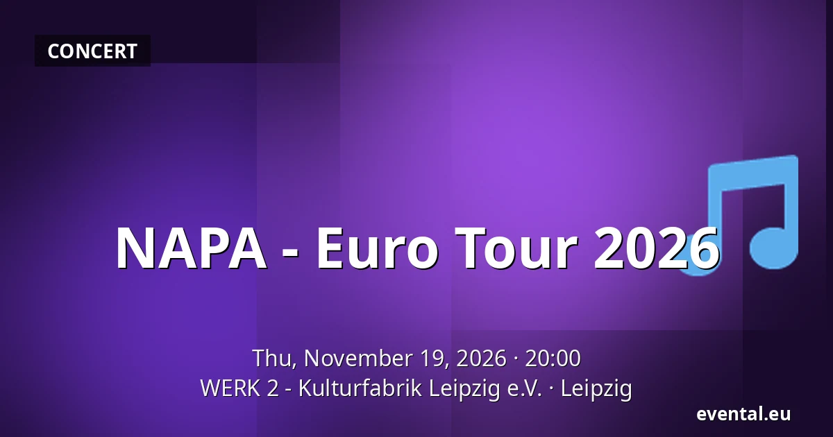 NAPA - Euro Tour 2026 — WERK 2 - Kulturfabrik Leipzig e.V., Leipzig