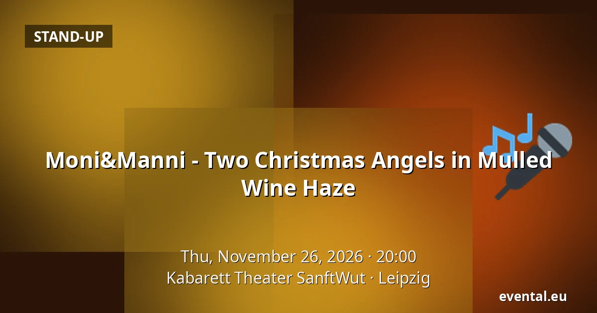 Moni&Manni - Two Christmas Angels in Mulled Wine Haze — Kabarett Theater SanftWut, Leipzig