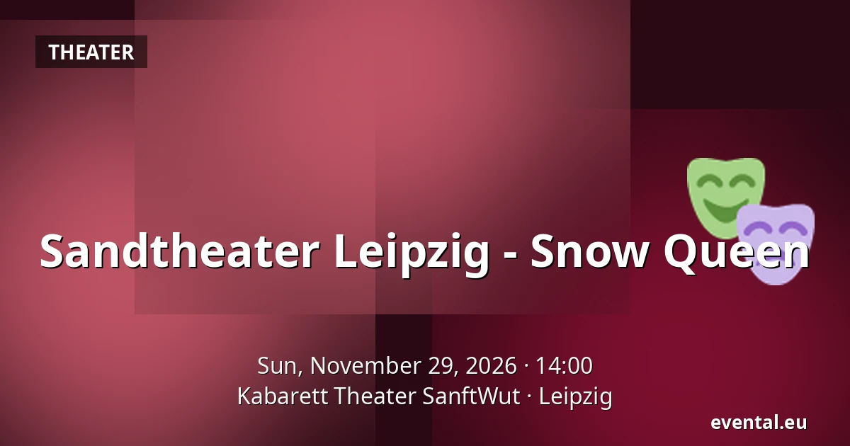 Sandtheater Leipzig - Snow Queen — Kabarett Theater SanftWut, Leipzig
