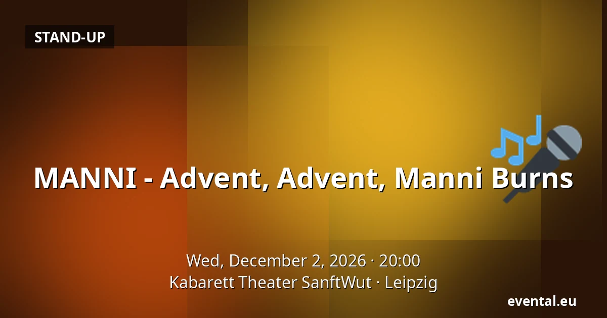 MANNI - Advent, Advent, Manni Burns — Kabarett Theater SanftWut, Leipzig