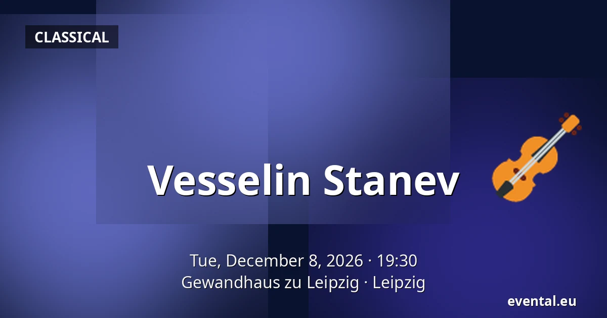 Vesselin Stanev — Gewandhaus zu Leipzig, Leipzig