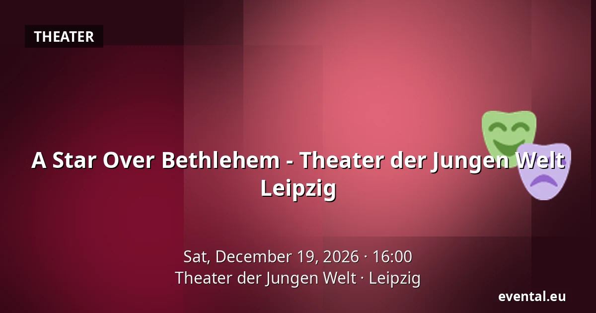 A Star Over Bethlehem - Theater der Jungen Welt Leipzig — Theater der Jungen Welt, Leipzig