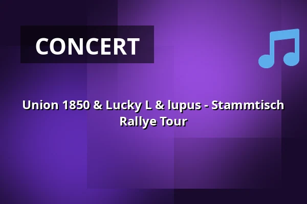Union 1850 & Lucky L & lupus - Stammtisch Rallye Tour — Naumanns Tanzlokal, Leipzig