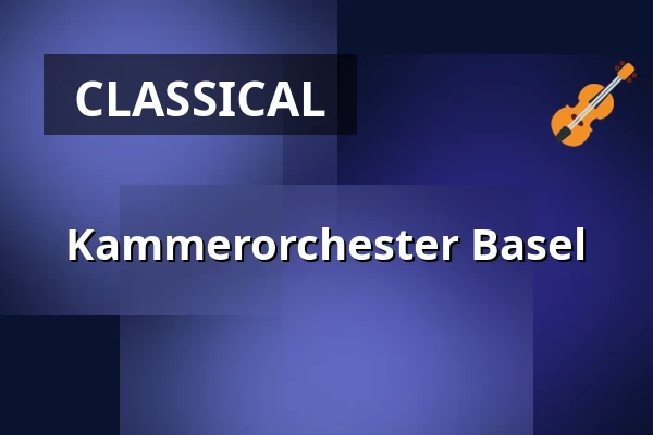 Kammerorchester Basel — BASF - FEIERABENDHAUS, Ludwigshafen am Rhein