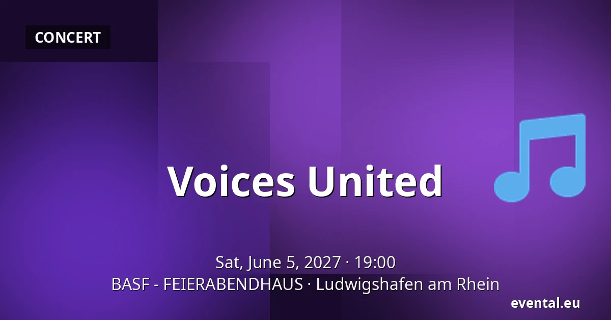 Voices United — BASF - FEIERABENDHAUS, Ludwigshafen am Rhein