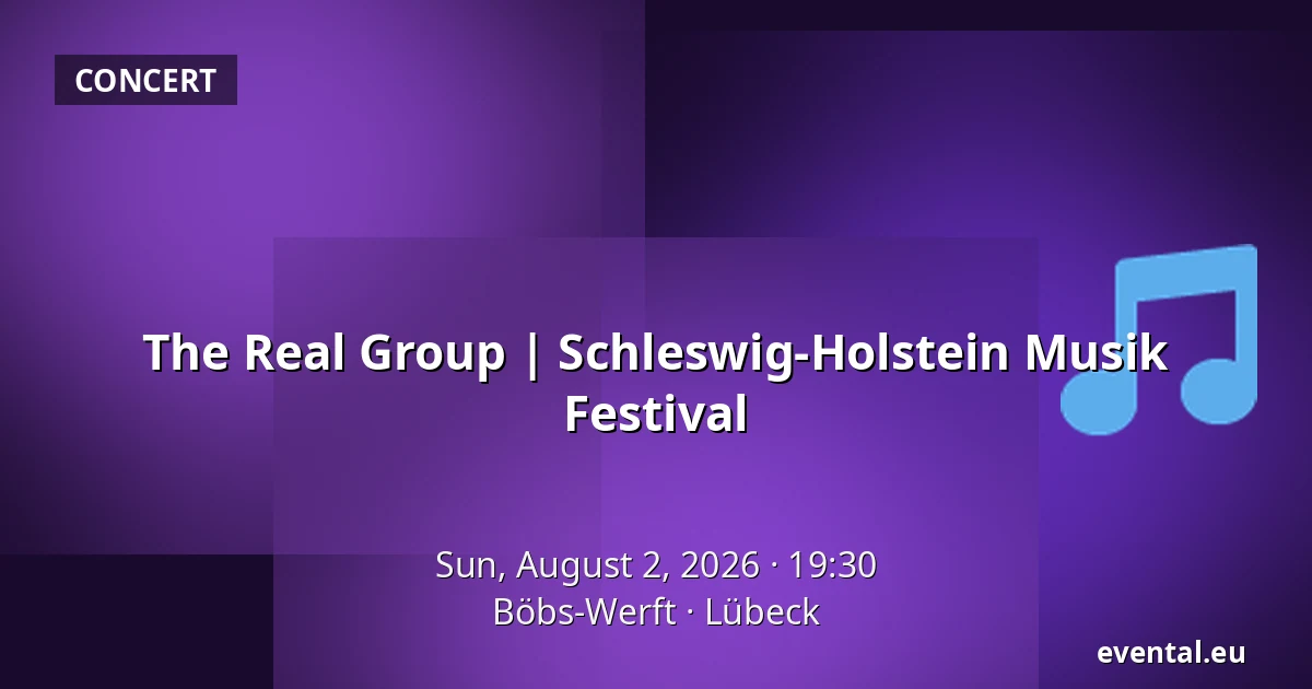 The Real Group | Schleswig-Holstein Musik Festival — Böbs-Werft, Lübeck