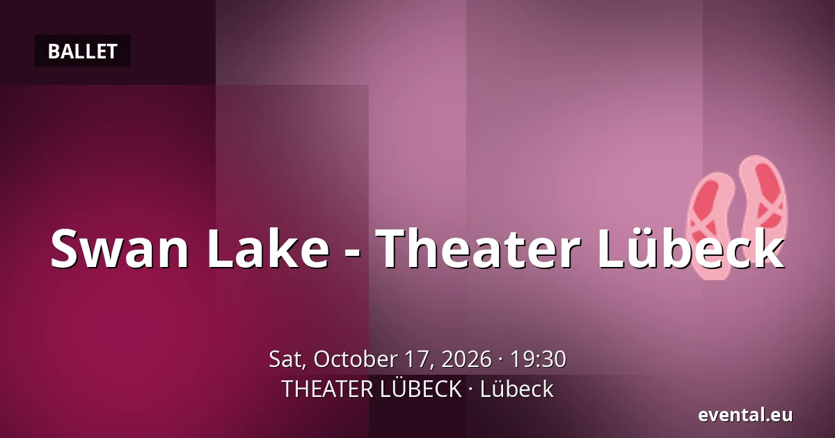 Swan Lake - Theater Lübeck — THEATER LÜBECK, Lübeck