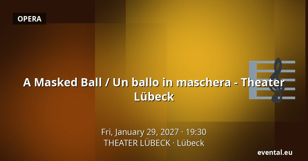 A Masked Ball / Un ballo in maschera - Theater Lübeck — THEATER LÜBECK, Lübeck