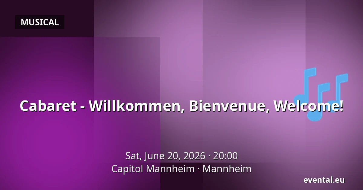 Cabaret - Willkommen, Bienvenue, Welcome! — Capitol Mannheim, Mannheim