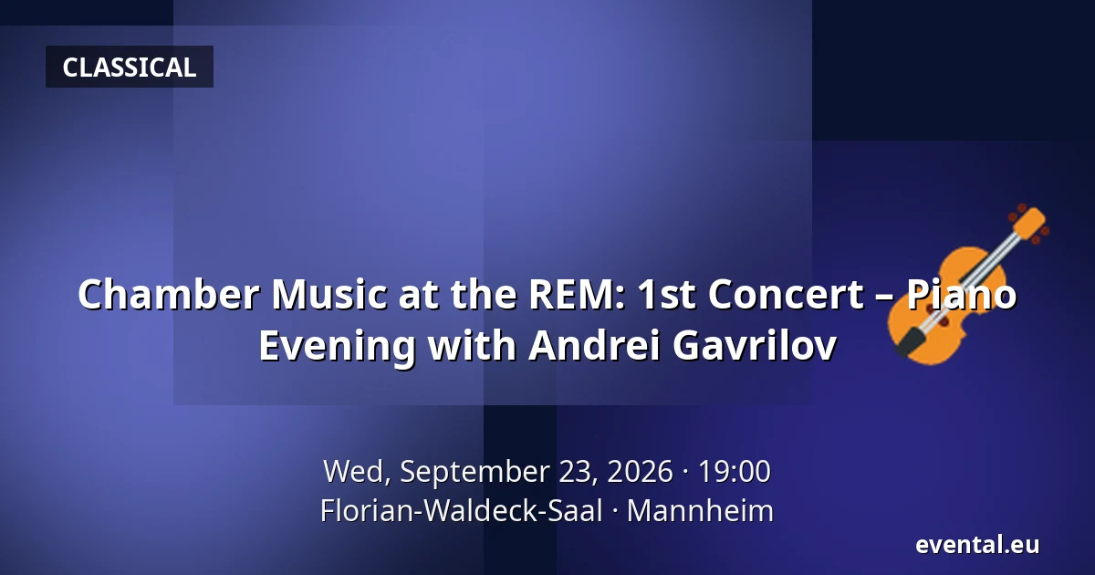 Chamber Music at the REM: 1st Concert – Piano Evening with Andrei Gavrilov — Florian-Waldeck-Saal, Mannheim