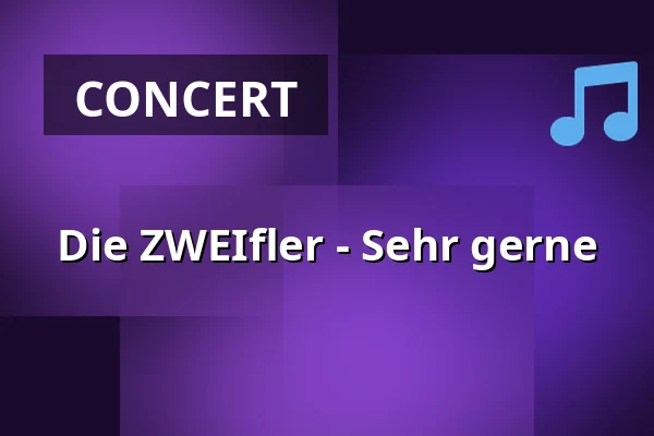 Die ZWEIfler - Sehr gerne — Klapsmühl am Rathaus, Mannheim