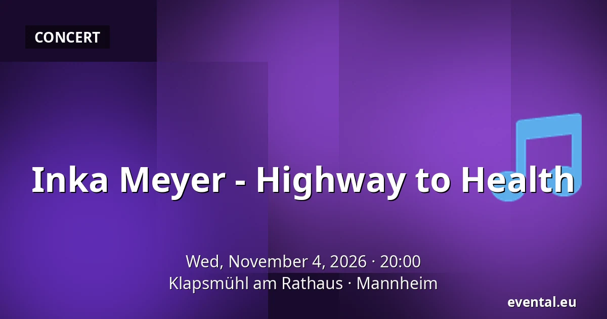 Inka Meyer - Highway to Health — Klapsmühl am Rathaus, Mannheim