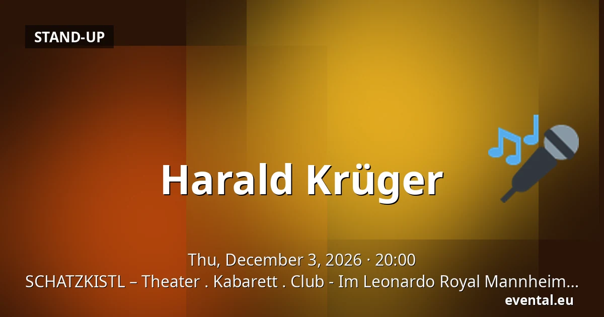 Harald Krüger — SCHATZKISTL – Theater . Kabarett . Club - Im Leonardo Royal Mannheim, Mannheim