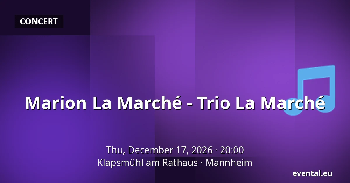 Marion La Marché - Trio La Marché — Klapsmühl am Rathaus, Mannheim