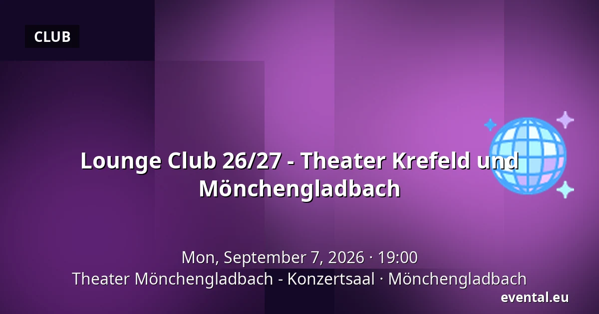 Lounge Club 26/27 - Theater Krefeld und Mönchengladbach — Theater Mönchengladbach - Konzertsaal, Mönchengladbach