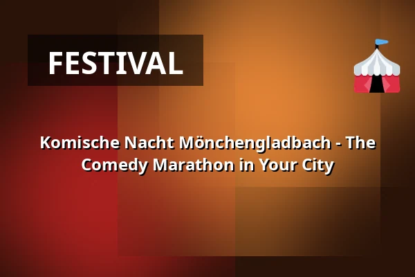 Komische Nacht Mönchengladbach - The Comedy Marathon in Your City — Theater im Gründungshaus, Mönchengladbach