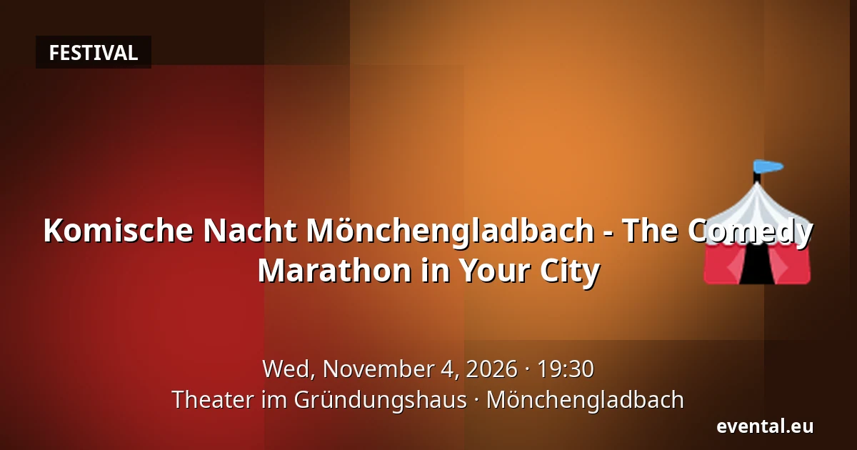 Komische Nacht Mönchengladbach - The Comedy Marathon in Your City — Theater im Gründungshaus, Mönchengladbach