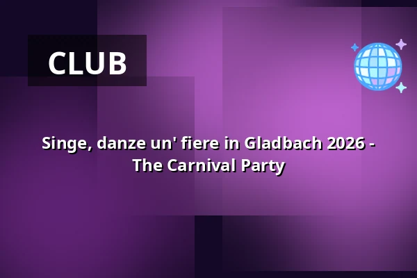 Singe, danze un' fiere in Gladbach 2026 - The Carnival Party — NEW Box Mönchengladbach, Mönchengladbach