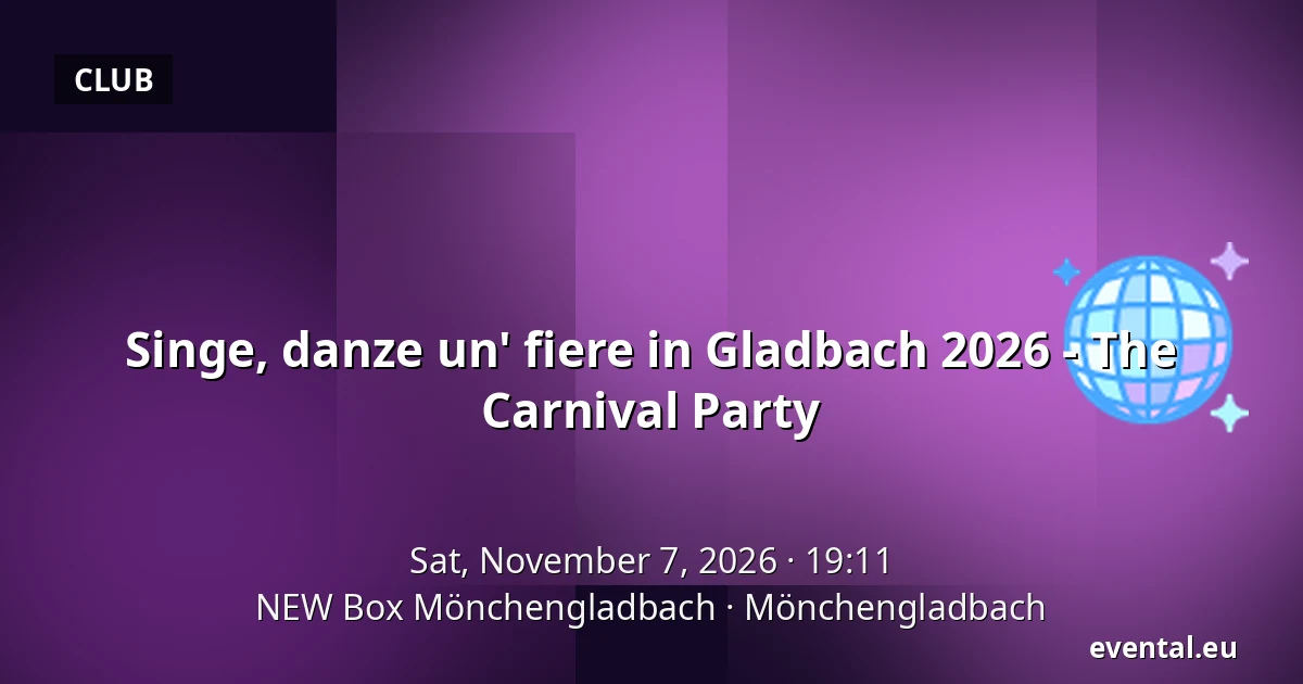 Singe, danze un' fiere in Gladbach 2026 - The Carnival Party — NEW Box Mönchengladbach, Mönchengladbach