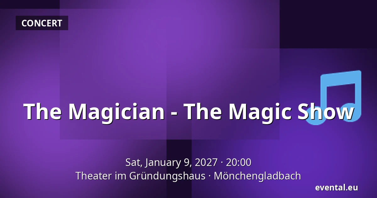 The Magician - The Magic Show — Theater im Gründungshaus, Mönchengladbach