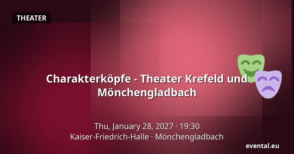 Charakterköpfe - Theater Krefeld und Mönchengladbach — Kaiser-Friedrich-Halle, Mönchengladbach